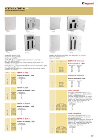 QDETN II e QDETN-U II
quadros de distribuição 100A

904311
exemplo montado

904311

904332

904332

Barramento principal 100A.
Barramento derivações 32A.
Cor Branca RAL 9003.
Padrão DIN: Quadros de distribuição No Fuse com barramento +
geral para disjuntores DIN.
Projetado para montagem com todas as marcas de disjuntores DIN
existentes no mercado.
Padrão Bolt-on: Quadros de distribuição No Fuse com barramento + geral
para disjuntores Bolt-on.
Projetado para montagem com todas as marcas de disjuntores Bolt-on
existentes no mercado.
Emb.

Ref.

QDETN II - DIN

904361
exemplo montado

904361

904367

904367

Quadros de distribuição universal para disjuntores DIN / Bolt-on.
Fornecido sem barramento.
Já vêm montados.
Emb.

Ref.

Quadros de embutir - 100A
Capacidade em nº de módulos
DIN
Bolt-on

1
1
1
1

904361
904362
904363
904364

Quadros de embutir - 100A
Barramento
Trifásico

1
1
1
1

16
28
34
44

16
28
34
44

12
20
24
32

QDSTN-U II - Universal

Capacidade em
nº de módulos DIN

904311
904312
904313
904314

QDETN-U II - Universal

Quadros de sobrepor - 100A
Capacidade em nº de módulos
DIN
Bolt-on

1
1
1
1

904365
904366
904367
904368

16
28
34
44

12
20
24
32

QDSTN II - DIN
Kit TN / BN DIN

Quadros de sobrepor - 100A
Barramento
Trifásico

1
1

1
1

Capacidade em
nº de módulos DIN

904331
904332
904333
904334

16
28
34
44

Acompanha barramentos de F + N + T;
trilhos DIN; etiquetas para identiﬁcação de
circuitos e palheta plástica DIN.
Este kit fo projetado para todas as marcas
de disjuntores DIN existentes no mercado.
O espelho de acabamento dos disjuntores
já vem na caixa, junto com a placa de
montagem dos disjuntores.
Barramento
Trifásico
Bifásico

QDETN II - Bolt-on
Quadros de embutir - 100A
Barramento
Capacidade em
Trifásico nº de módulos Bolt-on

1
1
1
1

904301
904302
904303
904304

12
20
24
32

1
1
1
1

904381
904382
904383
904384

904385
904386
904387
904388

Kit TN / BN Bolt-on

Quadros de sobrepor - 100A
Barramento
Capacidade em
Trifásico nº de módulos Bolt-on

904321
904322
904323
904324

12
20
24
32

16
28
34
44

Acompanha barramentos de F + N + T;
Etiquetas para identiﬁcação de circuitos e
palheta plástica Bolt-on.
Este kit foi projetado para todas as marcas de
disjuntores Bolt-on existentes no mercado.
O espelho de acabamento dos disjuntores
já vem na caixa, junto com a placa de
montagem dos disjuntores.

QDSTN II - Bolt-on

1
1
1
1

Capacidade em
nº de módulos

Barramento
Trifásico
Bifásico

1
1
1
1

904371
904372
904373
904374

904375
904376
904377
904378

Capacidade em
nº de módulos

12
20
24
32

117

 