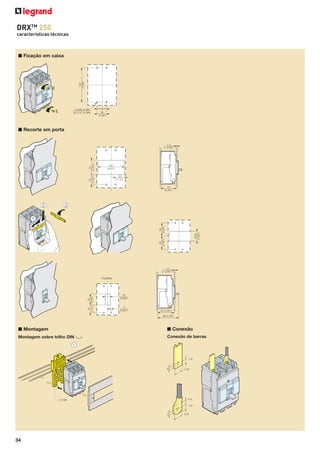 DRXTM 250
características técnicas

■ Fixação em caixa

■ Recorte em porta

3 pólos

■ Conexão

■ Montagem
Montagem sobre trilho DIN

34

4

Conexão de barras

 