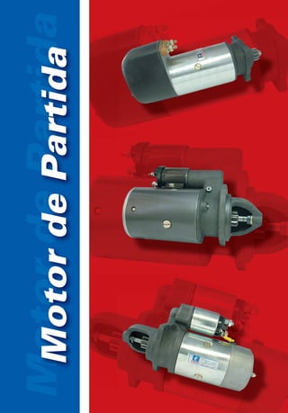 Partida
Motor de Partida
 Motor de
 