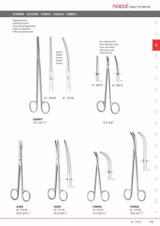 SCHEREN SCISSORS TIJERAS CISEAUX FORBICI
Präpanerscheren
Dlssecting Scissors
Tijeras para preparaciones
Ciseaux adls.section
Forbici perpreparazioni
9ezahn1
IDOUed
dentada
dent~es
denttita
 AC 166/20 AC 167/20
0LEXER
AC 170116
16,0 cml6'14•
GORNEY
19,S crn/7314
„
LEXER
AC 171116
16,0 crn/6'14
•11
nopcrJnstrumencs
Nerv·Präparierschtre
Nerve disseaing scissors
lT}K.ls para ntMos
CiseauxP'X'neris
Foibkl pe1 n•l'lf
'" '"AC 168115 AC 169115
0
15,0 crn/6"
FOMON
AC 173/13
13,5 cm/5114"
THOREK
AC 175/19
19,0 crn/71n"
1
AC 175/19 113
 