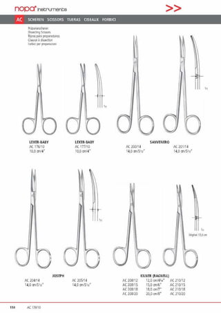 nopa·1netrumente
AC SCHEREN SCISSORS TIJERAS CISEAUX FORBICI
Prapatie1scheren
lhssertmg Sn5'<1rs
Tija-aspara proparacion~s
Ciseau:. ~ disseaion
1ahr.1 pi;_r fl'epririli'Ulfll
0
LEXER-BABY
AC 176110
10,0 cml4"
AC 204114
14,0 cml51n·
114 AC 176110
JOSEPH
LEXER-BABY
AC 177/10
10,0 cml4"
AC205114
14,0 cm/51n"
0
AC 200/14
14,0 cm1s1n·
>>
00SANVENERO
AC 201/14
14,0 cml51n"
0
AC208112
AC 208115
AC 21)8118
/( 208120
KILNER (RAGNELL)
12.0 cm/431•• AC 210/12
15,0cml6" AC210115
18.0 r.mn• AC210/18
20,0 cm/8' AC 210120
 