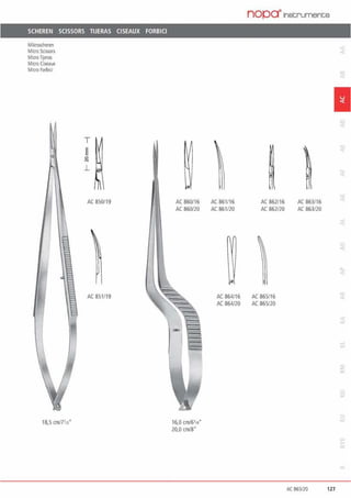SCHEREN SCISSORS TIJERAS CISEAUX FORBICI
Mikroscheren
Mloo Scisso"
Mloo Tijeras
Mioo Clseaux
Mioo forblci
18,5 cml71n'
AC 850/19
AC 851/19
nop~lnst;rumente
0
AC 860116 AC 861116 AC 862116
AC 862/20AC 860120 AC 861120
16,0 cm/6114"
20,0 cm18"
0
AC 864116 AC 865116
AC 864/20 AC 865/20
AC 863/16
AC 863120
1
AC 865120 127
 