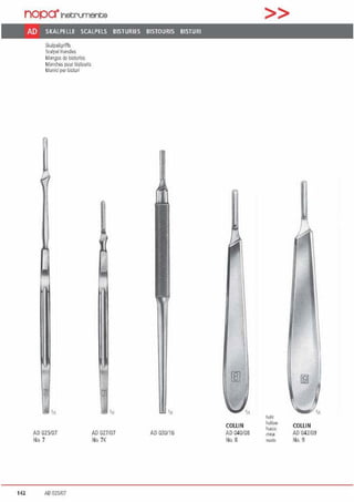 nopa"lnetrumerte
AD SKALPELLE SCALPELS BISTURIES BISTOURIS BISTURI
Skalpellg1iffe
Sc•lpel ll•mD•.s
Mangos de blsturics
Manches i:our bistouris
Mani<iperb~IUri
,,,
AD 025107
No. 7
142 AD 025/07
7
'11
'"
AD 027107 AD 030116
No. 7K
>>
ffil ~
hohl
COLLIN
hollow
COLLINhc.eco
AD 040108 CfflltX AD042/09
No. 8 '1UOto Nn. 9
 