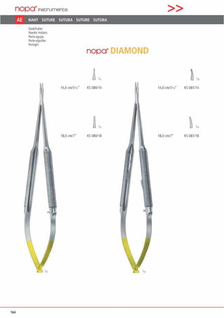 nopa"'1nstruments
AE NAHT SUTURE SUTURA SUTURE SUTURA
164
Nadelhalier
Needle Holders
l'orta·agujas
Po11e·aigullles
Ponaghl
14,0 cm/5112·
18,0 cm/7"
nopa•
KS 080114
KS 080/18
>>
IAMOND
14,0 cmiS•12• KS081/14
18,0 cm11· KS081/18
 
