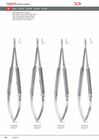 nopa"Instrumente
AE NAHT SUTURE SUTURA SUTURE SUTURA
Mikro Nadelh<lltermii Rundg1iff
M1cm·Needle llolrle~ w11h l'en-type liandle
Micro-l'orta-aguja1 con mango rcdondo
Micro·l'orte aiguiles ~ mdndles rondes
Micro·l'ortaghi con mani<i rorondi
AE 630118
18,0 crnn·
168 AE 630/18
AE 631/18
18,0 crri/7"
AE 632/18
18,0 cmfl"
>>
11
AE 633118
18,0 crrJ7'
 