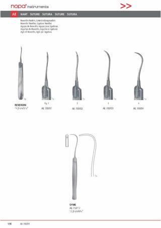 nopa·1netrunente
AE NAHT SUTURE SUTURA SUTURE SUTURA
Reverd1n·Nadeln,Unterbmdungsnadeln
Rcverdm Ne«iles, LlgaturcNC<?dlcs
Agujas de Re>1erd1n,flgujas para ligaduras
AJ9u1llcsde Roverdm,A19ullles ä ligaturcs
Aghi d1Reverd1n,A9hi per legatura
REVEROIN
14,0 an/S'n·
170 AE 700!01
f'g. 1
Af. 700101
111
2
AE 700/02
SYME
AE 753/1 7
17,0 an/6314•
>>
'11 'n
3 4
Af. 700/03 AE 700/04
'n
 