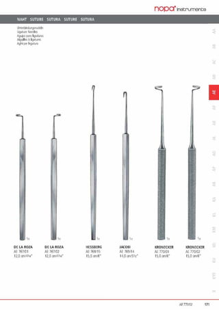 NAHT SUTURE SUTURA SUTURE SUTURA
Untcrbndlngsnadein
ligature Needles
Agujas para ligaduras
Aigtrilles ä ligatures
Aghi ~ l.gatura
'"
DE LA ROZA
AE 767/0 1
12,0 onW1•"
•11
DELA ROZA
AE 767102
12.0 onf4l1•"
HESSBERG
AE 768/15
15,0 on/6"
JACOB!
AE 769114
14.0 on/Stn"
nopa·1netrumente
•11
KRONECKER
AE 770/01
15.0 on/6"
KRONECKER
AE 770/02
15.0o1V6"
1
AE 770/02 171
 