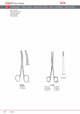 nopa"Instrumente >>
Af TUPFERZANGEN SPONGE FORCEPS PINZAS PARA POLIPOS PINCES A PANSEMENTS PINZE PER POLIPI
Sd1wammzangen
Sponge Holding forco1~
Pinz.aspara ~onfas
Pin<es ~ eponges
Pinre perspugne
17& AF 040113
ßRYANT
AF 040/13
13.0 cm/5"
'11
'11
AF 050/16
LISTER
13,0 cm/5" AF 050113
16.0 rml6'„· AF 050/16
18,0 cm/7" N 050118
 