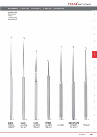 WUNDHAKEN RETRACTORS SEPARADORES ECARTEURS DIVARICATORI
~ne Wundhaken
llehca1e llooks
Gand1os
Crochets tres fins
Oivaii<:iJ101i sonm
l11
GILLIES
AK 020/01
18,0cmn'
'"
GILLIES
AK 020/02
18,0 cm/7"
111
KILNER
AK 022115
15,0 cnv'6"
'"
FRAZIER
/K 024/iJ
13,0 cmlS"
111
AK 026/01
nopa"lnetrunent;e
111
KLEINERT-KUTZ
/K026102
16,0 cml6'14"
111
AK026/03
1
a:
M026/03 1&1
 