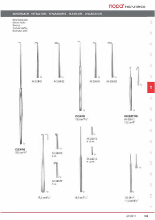 WUNDHAKEN RETRACTORS SEPARADORES ECARTEURS DIVARICATORI
~ne Wundhaken
llehca1e llooks
Gand1os
Crochets tres fins
Oivaii<:iJ101i sonm
CUSHING
78,0 cm111•
111
AK 034101
·1
111
AK 034102
AK 040/05
Smm
1 111
AK (J40/07
/mm
'"AK036101
CUSHING
19,0 cmn112·
/IK 042110
01,0 mm
AK 042/12
0 1,7mm
nopa"lnetrunent;e
'"AK 036102
MOLOESTAD
AK 038113
n,o cm/5"
'"
L
AK 044111
11,0 cm/411l"
1
a:
M044/11 183
 