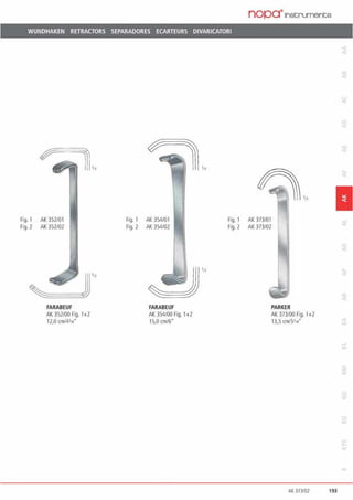 nopa·1nstrumente
WUNDHAKEN RETRACTORS SEPARADORES ECARTEURS DIVARICATORI
fig. 1 AK352/01
fig. 2 AK352/02
FARABEUF
AK 352/00 Fig. 1+2
12,0 cm/4314
'"
Fig. 1 AK 354/01
Fig. 2 AK 354/02
FARABEUF
AK 354100 Hg. 1+2
15,0 cm/6.
,„
•11 1
Fig. 1 AK 373/01
Fig. 2 AK 373/02
PARKER
AK 373/00 Fig. 1+2
13,5 cm151,.-·
AK 373102 193
 