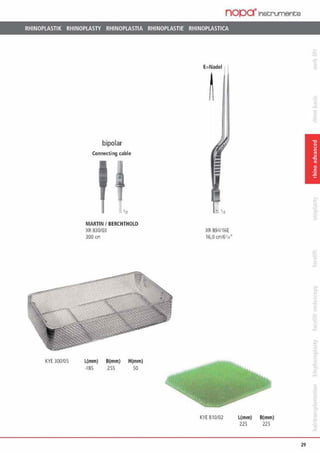 nop~ tnst;runents
RHINOPLASTIK RHINOPLASTY RHINOPLASTIA RHINOPLASTIE RHINOPLASTICA
KYE 300/05
bipolar
Connecting cable
MARTINI BERCHTHOLD
XR 830/03
300cm
L{mm) B(mm) H(mm)
485 255 50
E=Nadel
XR 894/16E
16,0 cm/611•·
KYE 810/02 L(mm) B(mm)
225 225
29
 