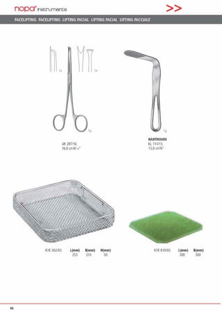 nopa"Jnst;rument;e >>
FACELIFTING FACELIFTING LIFTING FACIAL LIFTING FACIAL LIFTING FACCIALE
HARTMANN
AR297/16 Kl1 14/15
16,0 cm/61„. 15,0 cml6"
KYE 302/0S L(mm) B(mm) H(mm) KYE 810103 L(mm) B(mm)
255 245 50 300 300
40
 