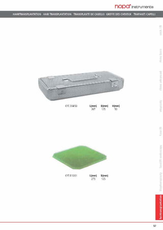 nopa·1nstrumente
HAARTRANSPl.ANTATION HAIR TRANSPLANTATION TRANSPl.ANTE DE CABEUO GREFFE DES CHEVEUX TRAPIANTI CAPEUI
KYE304150 l(mm) B(mm) H(mm)
/.67 11.5 50
KYE 810/01 l(mm) B(mm)
275 125
57
c:
E
-
.c
c.
 