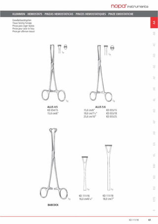 Gewebefasszängchen
nssue Seizing f<Hceps
Pinzas pa1a coger tejid~
Pinces poor saisl1 le tissu
Pinze per afferrare tessutl
ALUS 4:5
KD 054115
15,0 crn/6"
BABCOCK
nopa•1nstruments
ALUS 5:6
15,0 cm/6" KD055/15
19,0 crn/7112• KD055119
25,o cm/1o· KD 055125
KD 11 1/16
16,0 cm/6'14"
KD 111/18
18,0 crn/7"
KD 111118 61
 