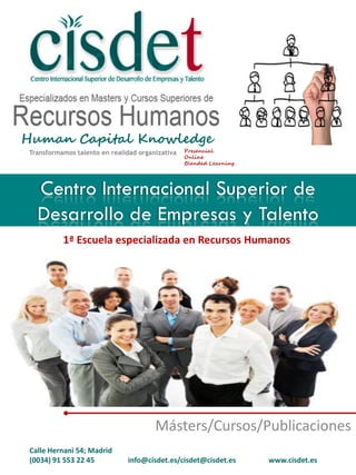 Centro Internacional Superior de
Desarrollo de Empresas y Talento
Másters/Cursos/Publicaciones
1ª Escuela especializada en...
