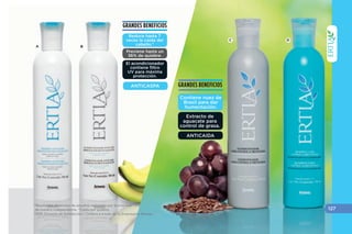 •123
*Según estudios realizados por la empresa de manera independiente.
100% Garantía de Satisfacción / Ordena a través de tu Empresario Amway
*Al utilizar el Shampoo y Acondicionador Cabello Maltratado ERTIA.
**Al utilizar sólo el Shampoo Cabello Maltratado ERTIA.
B
D
A
C
SHAMPOOSYACONDICIONADORES
•Mantiene el
color 9 veces
más, lavada
tras lavada.*
•COLOR
INTENSO
BENEFICIOS
BENEFICIOS
•275% más fuerte.*
•91% más saludable
y manejable.**
•PARA CABELLO
SECO Y
MALTRATADO
 