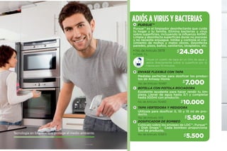 8
Medidas perfectas para dosificar los pro-
ductos de Amway Home.
• No. de Artículo: 110487 9.000$
B
Haz que tu limpieza sea efectiva y rinda
mucho más. Con este envase prepara so-
luciones de producto y agua para una lim-
pieza efectiva.
• No. de Artículo: 110483 10.500$
C
Pursue™ es el limpiador desinfectante que
cuida tu hogar y tu familia. Elimina bacte-
rias y virus sobre superficies, incluyendo la
influenza AH1N1. Limpia y desinfecta super-
ficies duras no porosas y no necesita en-
juague. Inhibe y controla el crecimiento de
mohos y malos olores. Desinfecta paredes,
pisos, baños, sanitarios, lavaplatos, etc.
Pursue™
• No. de Artículo: 3878
• Cont. 1 L
Diluye un cuarto de tapa en un litro
de agua y aplica directamente sobre
la superﬁcie por lo menos durante 10
minutos.
ADIÓS A VIRUS Y BACTERIAS
25.900$
A
Envase Flexible con Tapa
Botella con Pistola Rociadora
Purifica tu Hogar de forma segura.
 