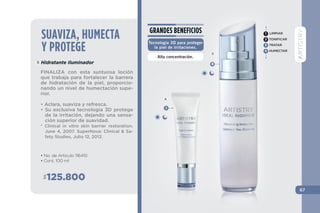 63
+ =
A
C
UNIFICA
DEFINE
DA COLOR
1
2
3
COLECCIÓN SIGNATURE BEAUTY
MAKEUP
B
BENEFICIOS
•Se puede complementar con un
cepillo para peinar y difuminar
el color.
•Fórmula de larga duración.
•No se corre y no mancha.
•Aplicador automático para un
delineado preciso.
•Logra distintos efectos de
acuerdo al modo de aplicación.
•No se corre, no mancha y es
resistente al agua.
A
B
C
SIGNATUREBEAUTYMAKEUP
 