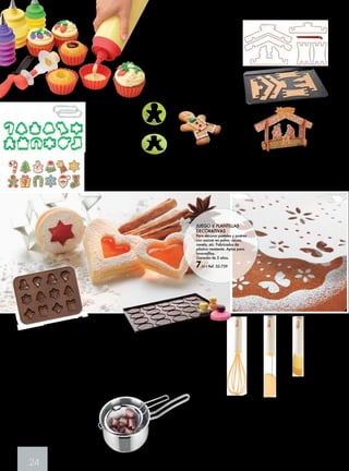 24 
RECIPIENTE BAÑO MARIA DELICIA 
Excelente para preparar alimentos al baño 
María, coberturas de chocolate, para 
untar, derretir mantequilla, chocolate, etc. 
Fabricado en acero inoxidable de primera 
calidad. Apto para lavavajillas. 
14,95 € Ref. 35.737 
SET REPOSTERÍA + MOLDES 
Para decoración de repostería. 
Completo set compuesto por: 1 botella 
de gran capacidad, 3 biberones 
acordeón con 3 boquillas diferentes, 
1 espátula, 1 descorazonador y 
6 moldes. Presentación en caja 
decorada. 
29,95 € Ref. 35.468 
CORTA PASTA EN FORMA MUÑECO DE 
JENGIBRE 
13,5 cm. 
2,50 € Ref. 35.441 
JUEGO DE CORTAPASTAS PORTAL DE BELEN 
DELICIA 
Juego de cortapastas para preparar el Portal de Belén de 
Navidad con galletas. Contiene 6 láminas cortapastas y 
un cuchillo, incluye instrucciones de uso y una receta para 
preparar el Belén de galletas. Apto para lavavajillas. 
9,50 € Ref. 35.742 
JUEGO 6 PLANTILLAS 
DECORATIVAS 
Para decorar pasteles y postres 
con azúcar en polvo, cacao, 
canela, etc. Fabricadas de 
plástico resistente. Aptas para 
lavavajillas. 
Garantía de 3 años. 
7,95 € Ref. 35.739 
JUEGO 12 
CORTAPASTAS 
DECORACIÓN 
NAVIDAD DELICIA 
Contiene 12 
cortapastas y una 
anilla para guardar 
fácilmente. Fabricados 
de excelente plástico 
resistente. Aptos para 
lavavajillas. 
12,25 € 
Ref. 35.741 
MOLDE BOMBONES DELICIA 
CHOCO NAVIDAD 
Fabricado de excelente silicona flexible 
resistente al calor; el chocolate no 
queda pegajoso y es fácil de desmoldar. 
Microondas y recetas incluidas en el 
interior. 
7,95 € Ref. 35.743 
TAPETE PARA MACARONS 
100% silicona, fácil de desmoldar. 
30 cm. 
9,75 € Ref. 35.439 
BATIDOR SILICONA 
El batidor de nylon 
resistente al calor 
(210°C). Mango de 
resistente plástico. 
Apto para lavavajillas. 
Garantía de 3 años. 
4,90 € Ref. 35.735 
ESPÁTULA 
SILICONA 
La espátula de silicona 
resistente al calor 
(220 °C). Mango 
de plástico resistente 
y acero inoxidable. 
Apto para lavavajillas. 
Garantía de 3 años. 
6,95 € Ref. 35.736 
PINCEL SILICONA 
El pincel de silicona 
resistente al calor 
(220 °C) es excelente 
para barnizar 
alimentos calientes 
y fríos para hornear 
y asar en barbacoa. 
Mango de plástico 
17 cm, resistente. 
Apto para lavavajillas. 
Garantía de 3 años. 
4,90 € Ref. 35.733 
 