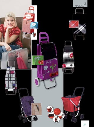 14 
NAVIDAD 
CARRO DE COMPRA 
MOUNTAIN ROSA 
ROLSER 
Permite llevar el carro 
tanto en 2 como en 4 
ruedas. capacidad de la 
bolsa: 59 l. resistencia de 
carga: 20 kg. 
50,00 € Ref. 35.693 
27 
CARRO COMPRA 
MODELO BORA 
Con chasis 2 + 2 ruedas. 
Negro o Rojo. 
49,00 € 
Ref. 35.695 - 35.696 
CARRO COMPRA 
PROFER HOME 
35x28x97 cm. Verde o 
morado. 
17,95 € 
Ref. 35.88 o 35.89 
CARRO COMPRA 
PLEGABLE PROFER 
HOME 
36x30x94 cm. 
Rojo o azul. 
15,95 € 
Ref. 35.90 o 35.91 
CARRO PLEGABLE GO 
UP PLAY 
4 ruedas giratorias. Color lila 
o camel. 
99,00 € 
Ref. 35.533 o 35.534 
CARRO COMPRA WE 
GO PLAY 
Bolsa de amplia entrada que 
te permite transportar todo lo 
que te imagines. Hasta 50 l. 
manillar regulable. Plegable. 
Color rojo. 
125,00 € 
Ref. 35.535 
CARRO COMPRA 
PAC059 ROLSER 
4 Ruedas. Hasta 25 kg. 
47,00 € Ref. 35.692 
 