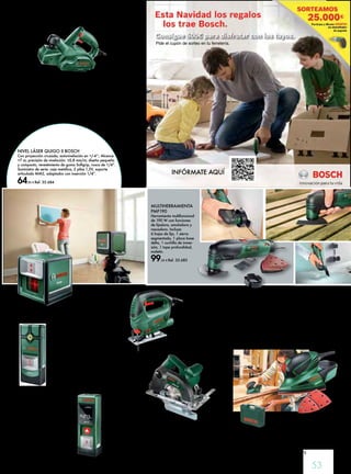 53 
Pide el cupón de sorteo en tu ferretería. 
SIERRA DE CALAR PST 650 
COMPACT BOSCH 
Sierra de calar Compact 500W, sist. SDS, 
conexión para aspiración, profesional. Corte 
65mm. función de soplado, empuñadura antivibraciones, diseño 
ergonómico con softgrip, más ligera, baja vibración, Incluye 
maletín. 
54,95 € Ref. 35.676 
MULTILIJADORA PSM 80 A 
Multilijadora 80W, ergonómica, 
sist. SDS, sist. Microfiltro, aspiración 
integrada (aspira más del 80% del 
polvo), sist. velcro para el panel de 
lija, Incluye: 3 hojas de lija y maletín. 
49,95 € Ref. 35.675 
MULTIHERRAMIENTA 
PMF190 
Herramienta multifuncional 
de 190 W con funciones 
de lijadora, amoladora y 
rascadora. Incluye: 
6 hojas de lija, 1 sierra 
segmentada, 1 placa base 
delta, 1 cuchilla de inmer-sión, 
1 tope profundidad, 
maletín. 
99,95 € Ref. 35.683 
Nivel láser QUIGO II BOSCH 
Con proyección cruzada; autonivelación en +/-4°; Alcance 
>7 m; precisión de nivelación: ±0,8 mm/m; diseño pequeño 
y compacto, revestimiento de goma Softgrip, rosca de 1/4”. 
Suministro de serie: caja metálica, 2 pilas 1,5V, soporte 
articulado MM2, adaptador con inserción 1/4”. 
64,95 € Ref. 35.684 
DETECTOR PMD 7 
BOSCH 
Detecta metales férreos, 
no férreos y cables 
eléctricos. Profundidad 
de detección: hasta 7cm. 
Autocalibración. Luz 
LED con tres colores. 
Señal acústica. Muy fácil 
de usar: sólo hay que 
levantar la tapa y listo! 
Muy compacto (14 cm) y 
ligero (0,15 kg ). 
49,95 € Ref. 35.685 
MEDIDOR LASER PLR 15 
BOSCH 
Alcance: 15 m. Medición directa 
y continua; Precisión +/- 3 mm; 
Display digital; Memoria. ¡Muy 
fácil de usar: sólo hay que 
levantar la tapa y listo! Muy 
compacto (10cm) y ligero (50 gr) 
2 pilas 1,5V, caja metálica. 
64,95 € Ref. 35.686 
SIERRA CIRCULAR PKS 40 
600W, 4.200 W, diámetro de disco 130 mm, ajuste de 
inclinación, bloqueo de conexión, caperuza protectora, 
ajuste de profundidad, aspiración de polvo a través de un 
cono de conexión, empuñadura adicional integrada. Tope 
paralelo y maletín. 
94,95 € Ref. 35.677 
CEPILLO PHO 1500 
550W. Sistema de cuchillas patentado 
Woodrazor. Botón de bloqueo 
izquierda/derecha. Cabezal de 
ajuste de profundidad. Conexión 
para aspiración de polvo. Posición de 
apoyo. Softgrip. 
84,95 € Ref. 35.674 
iNFÓRMATE AQUí 
 