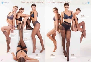 Tul Bordado
-86 - -87 -
101.08
Panty Diseño
Colores: Negro - Natural - Grafito
Tallas: 2 - 3 - 4
101.02
Panty Lisa
Colores: Negro - Grafito - Natural - Coñac
Tallas: 2 - 3 - 4
101.05
Panty Elasticada
Colores: Negro - Grafito - Natural - Coñac
Tallas: 2 - 3 - 4
P2 101-06 Mini Media
Colores: Negro - Grafito
- Natural - Coñac
Tallas: Única
101.00
Media con Liga
Colores: Blanco - Negro - Natural - Rojo
Tallas: Única
Pack 2
Unidades
pantyspantys
101.25
Panty Ballerina
Colores: Azul - Negro - Natural - Gris
Tallas: 1 - 2 - 3
101.07
Mini Media Diseño
Colores: Negro - Natural - Grafito
Tallas: Única
-86 -
 