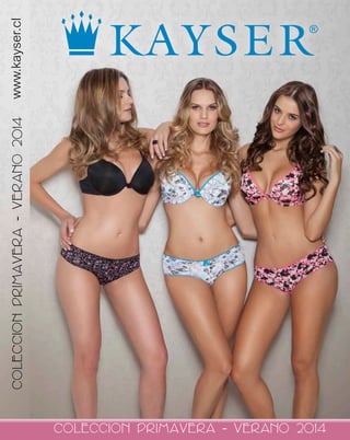 COLECCION PRIMAVERA - VERANO 2014
COLECCIONPRIMAVERA-VERANO2014www.kayser.cl
 