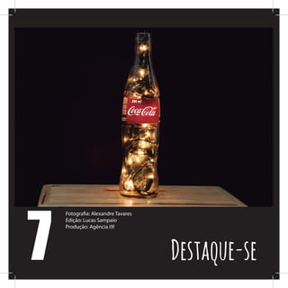 7
Fotografia: Alexandre Tavares
Edição: Lucas Sampaio
Produção: Agência i9!
Destaque-se
 
