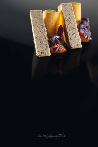 Patés y productos derivados de pato y oca
Duck and goose pates and products
Pasteten und Produkte von Enten und Gänsen                        8
Desde 1982
Since 1982
Desdeà seit 1982




                   * Mousse con pergamino de tramenzzini y perejil.
                   * Mousse with tramenzzini and parsley parchment.
                   * Mousse in hauchdünnen Tramenzzini und Petersilie.
 