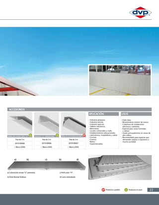 22Productos en stockProductos a pedido
ACCESORIOS
a) Cubrezócalo remate “U” perimetral.
b) Panel Alveolar Multiuso.
c) Perfil unión “H”.
d) Canto redondeado.
a) b) b)c) d)
APLICACIÓN
Industria pesquera.
Industria avícola.
Industria agrícola.
Talleres mecánicos.
Bencineras.
Locales comerciales y malls.
Establecimientos educacionales.
Laboratorios, hospitalarias y salud.
Cocinas.
Casinos.
Baños.
Supermercados.
USOS
Cielo falso.
Revestimiento interior de muros.
Cobertura de instalaciones
eléctricas y sanitarias.
Especial para zonas húmedas
y salinas.
Usado principalmente en zonas de
alto tráfico.
Recomendado para espacios que
demanden asepsia o expuestos a
mucha suciedad.
Blanco (050)
PERFIL DE UNIÓN TIPO “H”
2019100008
Tiras de 3 m
Blanco (050)
2019100006
REMATE “U” PERIMETRAL
Tiras de 3 m
Blanco (050)
2019100007
PERFILDECANTOREDONDEADO
Tiras de 3 m
 
