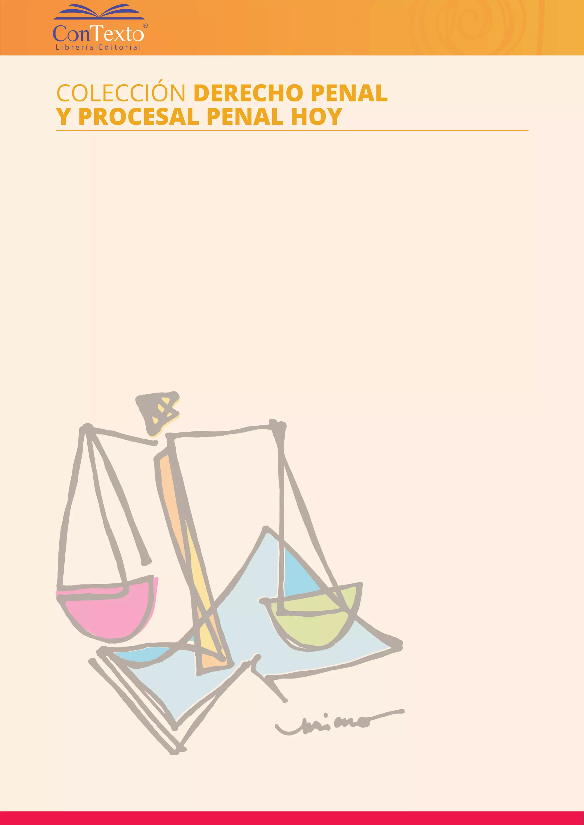 CATÁLOGO EDITORIAL CONTEXTO | 238 |
COLECCIÓN DERECHO PENAL
Y PROCESAL PENAL HOY
 