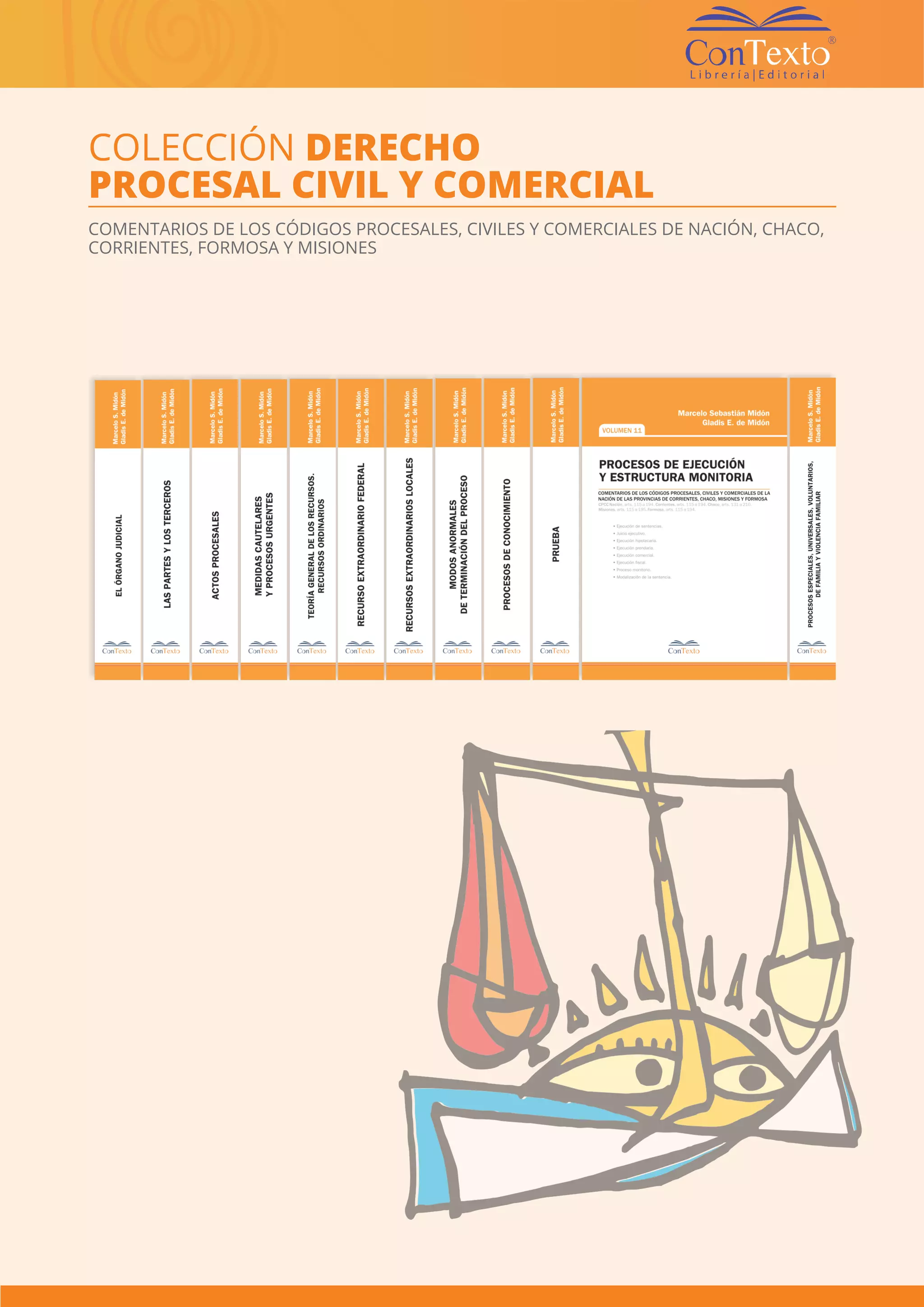 Visitá nuestra página web www.libreriacontexto.com.ar | 259 |
COLECCIÓN DERECHO
PROCESAL CIVIL Y COMERCIAL
COMENTARIOS DE LOS CÓDIGOS PROCESALES, CIVILES Y COMERCIALES DE NACIÓN, CHACO,
CORRIENTES, FORMOSA Y MISIONES
 