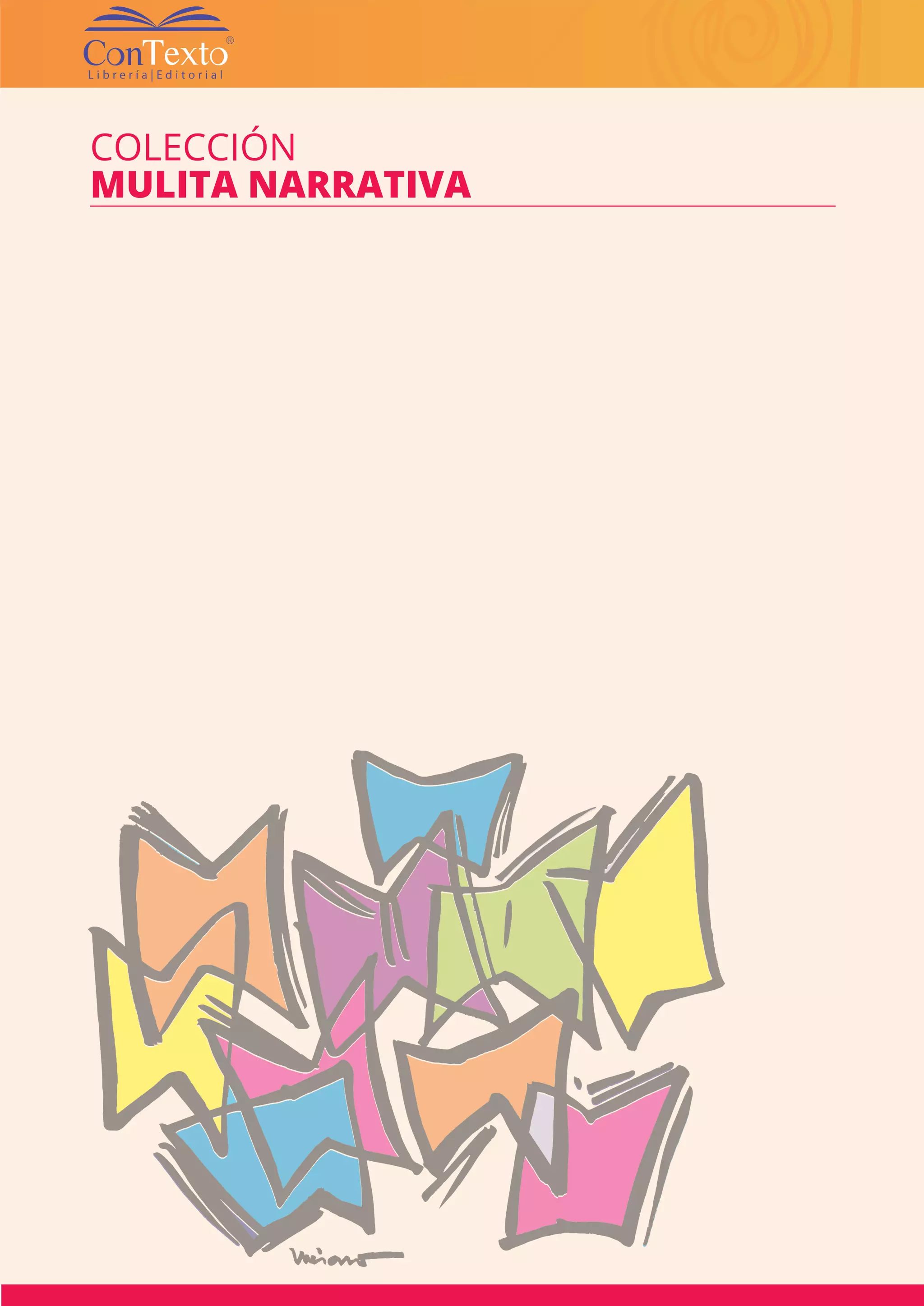 CATÁLOGO EDITORIAL CONTEXTO | 90 |
COLECCIÓN
MULITA NARRATIVA
 