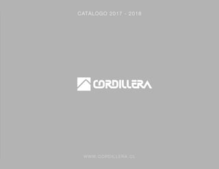CATÁLOGO 2017 - 2018
W W W. C O R D I L L E R A . C L
 