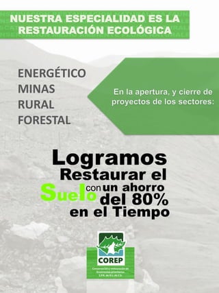 ENERGÉTICO
MINAS
RURAL
FORESTAL
NUESTRA ESPECIALIDAD ES LA
RESTAURACIÓN ECOLÓGICA
 