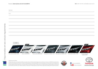 Façarevisõesemseuveículoregularmente.
A Toyota oferece três anos de garantia de fábrica para toda a linha sem limite de quilometragem para uso particular, e três anos ou 100.000 km (prevalecendo o
que ocorrer primeiro) para uso comercial. Consulte o livrete de garantia, o manual do proprietário ou o site www.toyota.com.br para obter mais informações. Itens
e versões poderão não estar disponíveis no mercado brasileiro no momento da compra. A Toyota reserva-se o direito de alterar as especificações e características
de seus produtos sem prévio aviso. Todas as versões do Corolla vêm com tapetes genuínos Toyota de série. Imagens deste catálogo são meramente ilustrativas.
Acesse: www.toyota.com.br/corolla2015
Versão:
Cor:
*Somente sob encomenda.
Azul cosmos metálico (8P8) Branco polar sólido (040)*
Branco pérola (070) Prata supernova metálica (1E7)Cinza galáctico metálico (1G3) Preto eclipse metálico (209) Vermelho granada
metálico (3R3)
CORES NOVO NOVO
facebook.com/toyotadobrasil
youtube.com/toyotabrasil
 