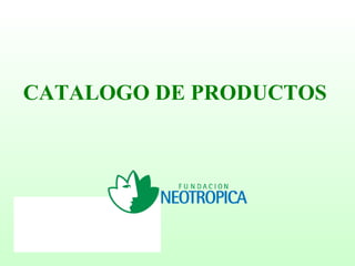 CATALOGO DE PRODUCTOS
 