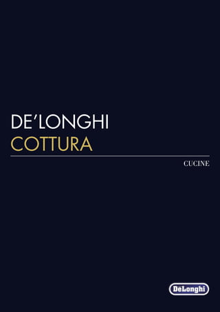 DE’LONGHI
COTTURA
CUCINE
 