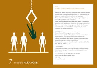 Curso

MODELO POKA YOKE: Inovação e Produtividade
Todos os dias, olhando para a nossa organização e num momento em que o
mercado obriga a racionalizar todos os recursos é de todo o interesse dar,
finalmente, atenção aos desperdícios dentro da Organização.
Porque motivo tenho defeitos na produção que se repetem? Quem os
provoca? Porquê? Existe forma de resolver?
Porque motivo me atraso nas entregas aos meus clientes, e porque razão
tantas vezes tenho equipamentos disponíveis e não consigo rentabilizá-los?
Respostas a estas e muitas outras perguntas, e soluções duradouras que
aumentem o valor acrescentado dentro da organização, são cruciais e
constituem uma grande oportunidade.
CONTEÚDOS

Como reduzir os defeitos e que ferramentas utilizar;
Como aumentar o grau de confiança dos meus clientes e fornecedores;
Identificar formas de garantir que melhoramos continuamente;
Enfrentar os Paradigmas, abrir a mente à inovação e potenciar o capital
humano das empresas na geração de novas ideias;
Ferramentas Lean que posso utilizar: Resolução de problemas (8D e A3);
VSD e VSM; 5S; SMED; Poka Yoke.
CATALIZADORES

Produtividade; Motivação; Notoriedade; Inovação e melhoria contínua;
Aproveitamento do capital Humano; Processo de tomada de decisão.
Duração 8 horas
Local e Data Braga – 21.05.2013 Lisboa - 28.05.2013
Horário 09h00 às 13h00 e 14h30 às 18h30
Preço 140€
Formador Álvaro Leite

modelo POKA YOKE

 