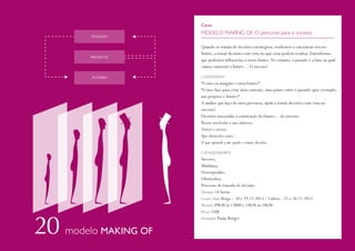 Curso
PASSADO

PRESENTE

FUTURO

MODELO MAKING OF: O percurso para o sucesso
Quando se tratam de decisões estratégicas, tendemos a concentrar-nos no
futuro, a tomar decisões com vista no que estas podem resultar. Entendemos
que podemos influenciar o nosso futuro. No entanto, o passado é a base na qual
vamos construir o futuro… O sucesso!
CONTEÚDOS

“Como eu imagino o meu futuro?”
“Como faço para criar uma conexão, uma ponte entre o passado (por exemplo,
um projeto) e futuro?”
A análise que faço do meu percurso, ajuda a tomar decisões com vista ao
sucesso?
Decisões associadas à construção do futuro… do sucesso:
Pessoas envolvidas e seus objetivos;
Vitória e sucesso;
Que obstáculos venci;
O que aprendi e me ajuda a tomar decisões.
CATALIZADORES

Sucesso;
Mudança;
Desempenho;
Obstáculos;
Processo de tomada de decisão.
Duração 14 horas
Local e Data Braga – 18 e 19.11.2013 / Lisboa – 25 e 26.11.2013
Horário 09h30 às 13h00 e 14h30 às 18h30
Preço 250€
Formador Paula Borges

modelo MAKING OF

 