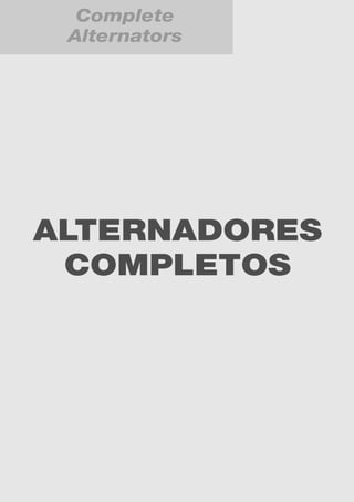 Complete
 Alternators




ALTERNADORES
 COMPLETOS
 