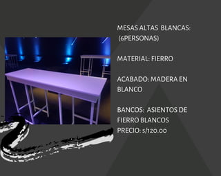 MESAS ALTAS BLANCAS:
(6PERSONAS)
MATERIAL: FIERRO
ACABADO: MADERA EN
BLANCO
BANCOS:  ASIENTOS DE
FIERRO BLANCOS
PRECIO: s/120.00
 
