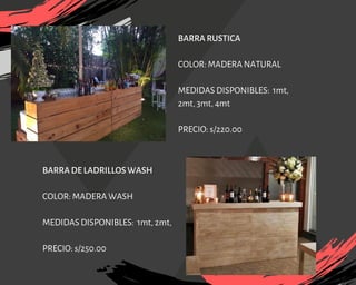 BARRA RUSTICA
COLOR: MADERA NATURAL
MEDIDAS DISPONIBLES: 1mt,
2mt, 3mt, 4mt
PRECIO: s/220.00
BARRA DE LADRILLOS WASH
COLOR: MADERA WASH
MEDIDAS DISPONIBLES: 1mt, 2mt,
PRECIO: s/250.00
 