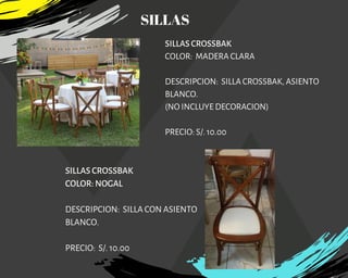 SILLAS CROSSBAK
COLOR:  MADERA CLARA
DESCRIPCION:  SILLA CROSSBAK, ASIENTO
BLANCO.
(NO INCLUYE DECORACION)
PRECIO: S/. 10.00
SILLAS CROSSBAK
COLOR: NOGAL
DESCRIPCION: SILLA CON ASIENTO
BLANCO.
PRECIO: S/. 10.00
SILLAS
 