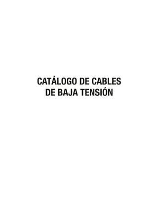 CATÁLOGO DE CABLES
DE BAJA TENSIÓN
 