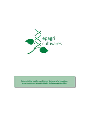 Para mais informações ou obtenção de material propagativo,
entre em contato com as Unidades de Pesquisa envolvidas.
 