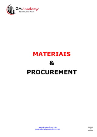 38
MATERIAIS
&
PROCUREMENT
www.grupomieres.com
gmacademy@grupomieres.com
 