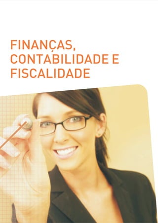 FINANÇAS,
CONTABILIDADE E
FISCALIDADE
 