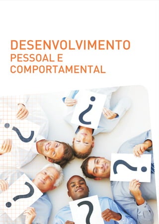 DESENVOLVIMENTO
PESSOAL E
COMPORTAMENTAL
 